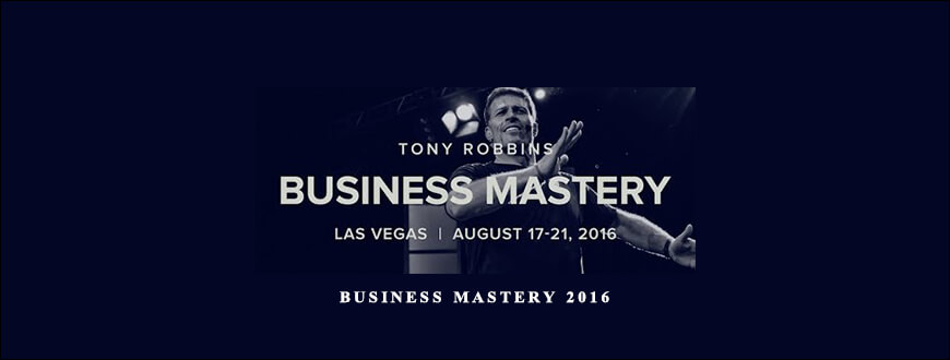 Tony Robbins – Business Mastery 2016 taking at Whatstudy.com