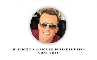 Building A 5 Figure Business Using Chat Bots