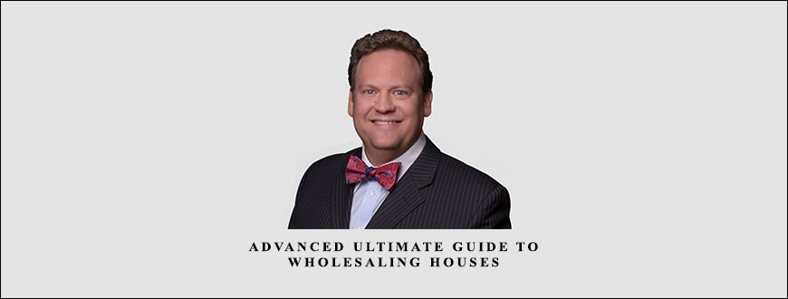 William Bronchick – Advanced Ultimate Guide to Wholesaling Houses taking at Whatstudy.com
