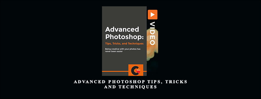 Advanced Photoshop Tips, Tricks and Techniques