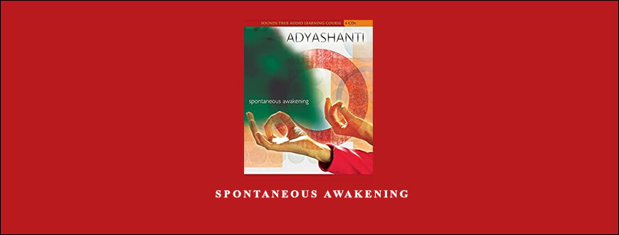 Adyashanti – SPONTANEOUS AWAKENING