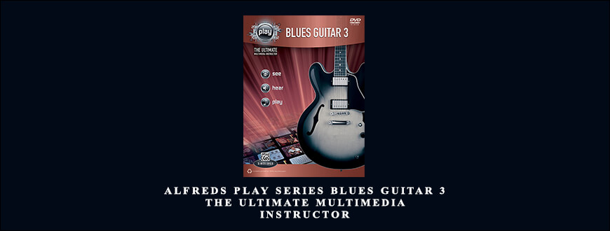 Alfreds Play Series Blues Guitar 3 The Ultimate Multimedia Instructor