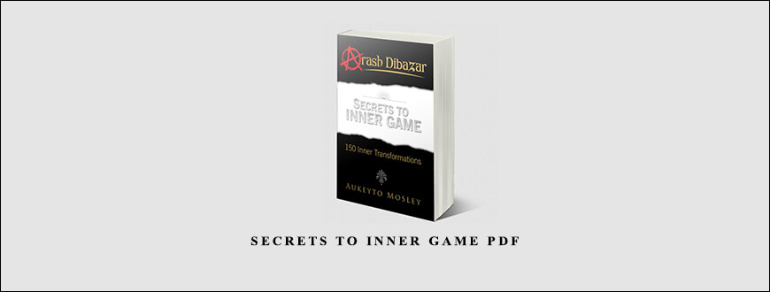 Arash Dibazar – Secrets to Inner Game PDF