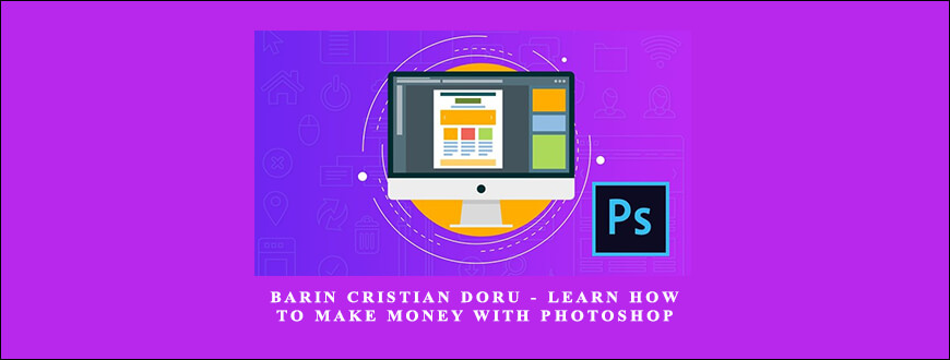 Barin Cristian Doru – Learn How To Make Money With Photoshop taking at Whatstudy.com