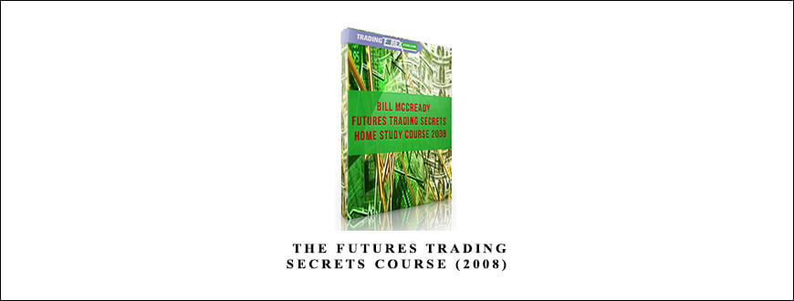 Bill McCready – The Futures Trading Secrets Course (2008) taking at Whatstudy.com