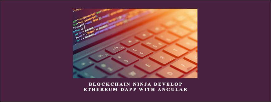 Blockchain Ninja Develop Ethereum dapp with Angular