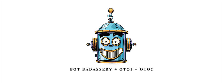 Bot Badassery + OTO1 + OTO2