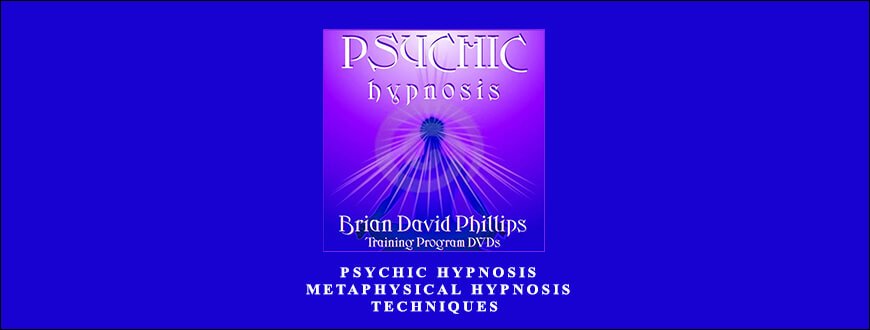 Brian David Phillips – Psychic Hypnosis Metaphysical Hypnosis Techniques