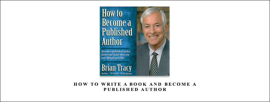 Brian Tracy – How to Write a Book and Become a Published Author