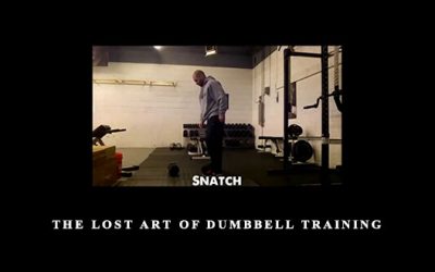 The Lost Art Of Dumbbell Training