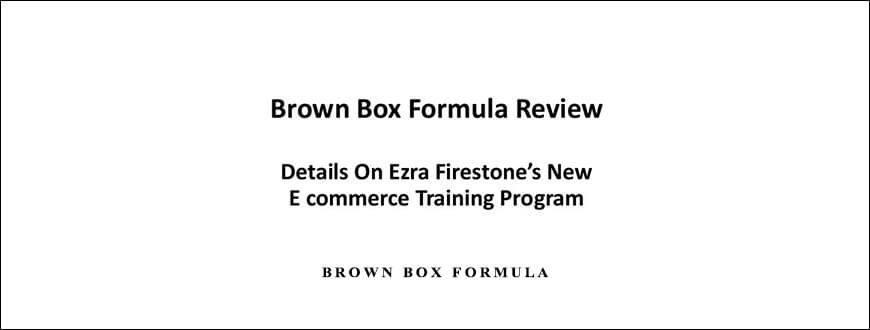 Brown Box Formula by Ezra Firestone taking at Whatstudy.com
