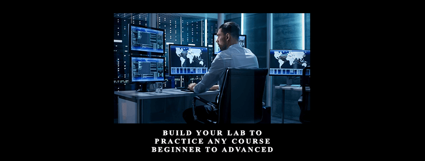 Build your Lab to practice any course – Beginner to Advanced