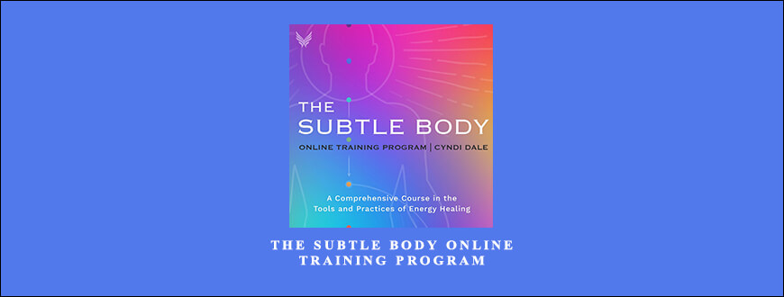 CYNDI DALE – The Subtle Body Online Training Program