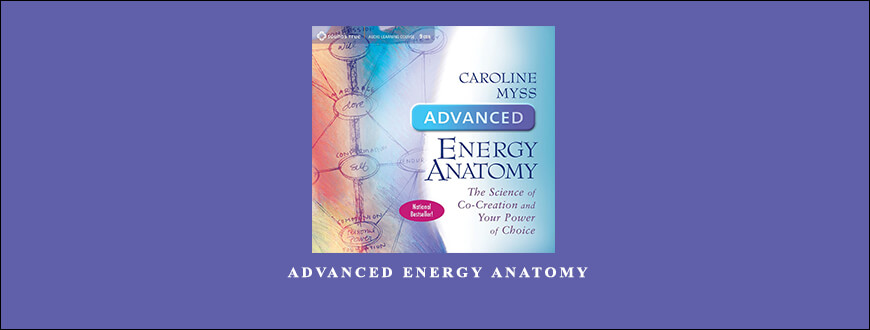 Caroline Myss – Advanced Energy Anatomy