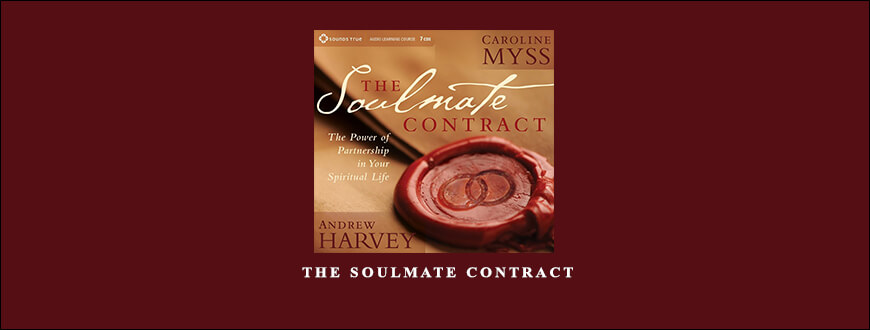 Caroline Myss, Andrew Harvey – The Soulmate Contract