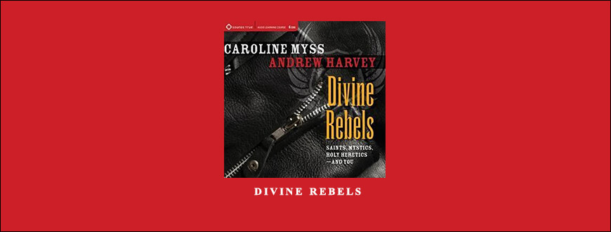 Caroline Myss – Divine Rebels