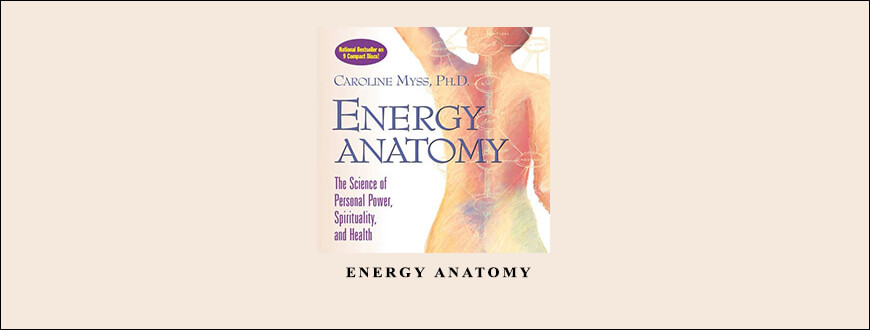 Caroline Myss – Energy Anatomy