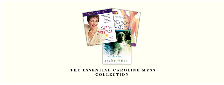 Caroline Myss – THE ESSENTIAL CAROLINE MYSS COLLECTION