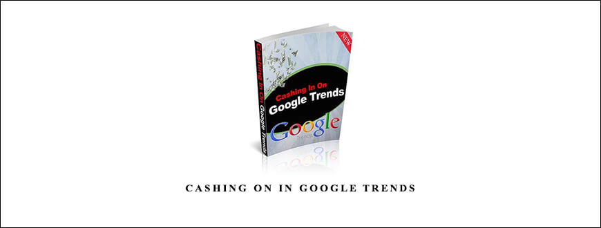 Cashing On In Google Trends