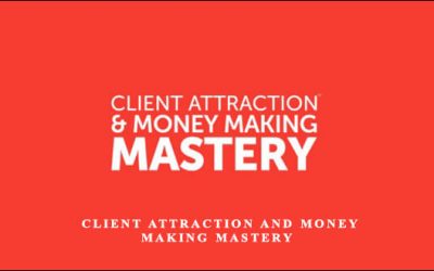 Client Attraction And Money Making Mastery