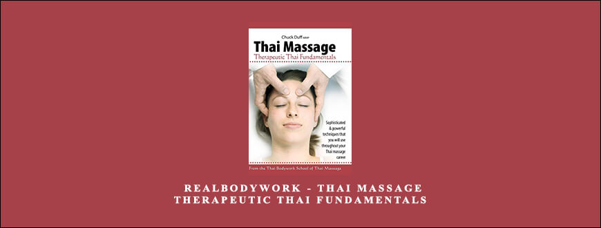 Chuck Duff – RealBodyWork – Thai Massage Therapeutic Thai Fundamentals
