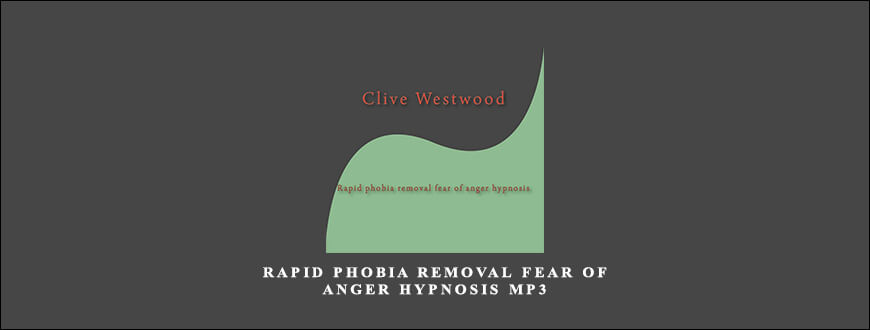 Clive Westwood – Rapid phobia removal fear of anger Hypnosis Mp3