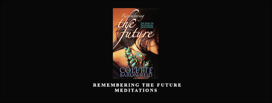 Colette Baron-Reid – Remembering The Future Meditations