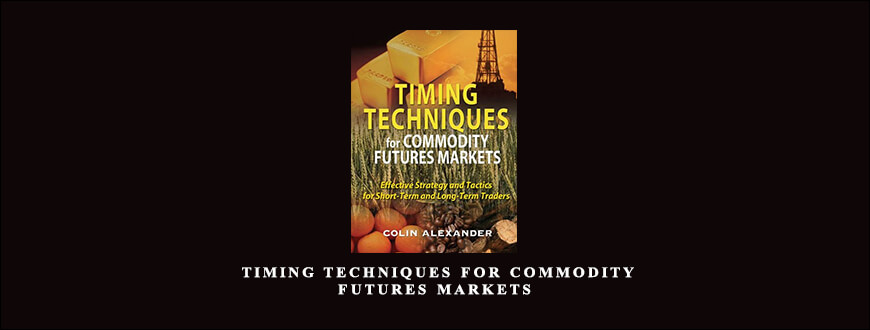 Colin Alexander – Timing Techniques for Commodity Futures Markets
