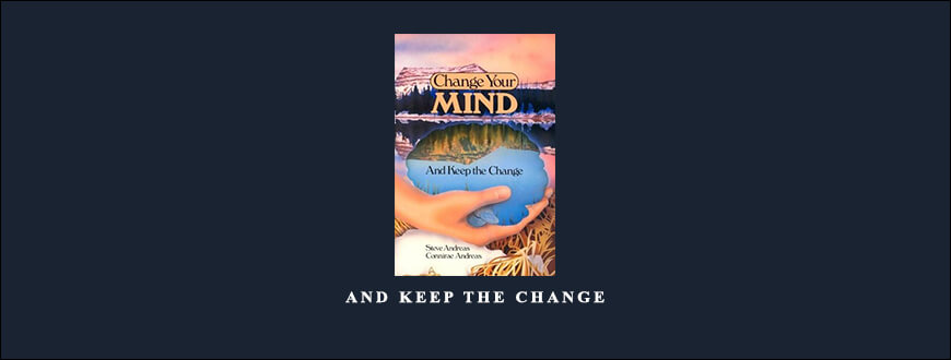 Connirae & Steve Andreas Change Your Mind – and Keep the Change