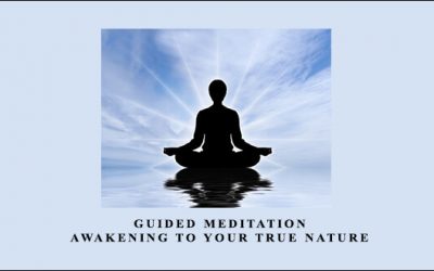 Guided Meditation Awakening To Your True Nature