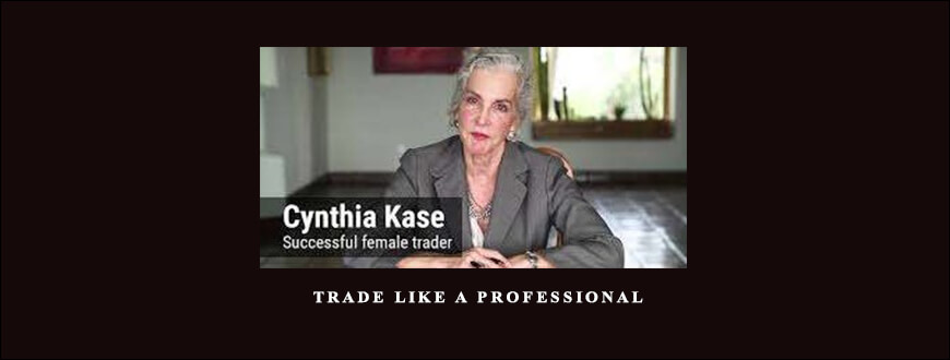 Cynthia Kase – Trade Like a Professional