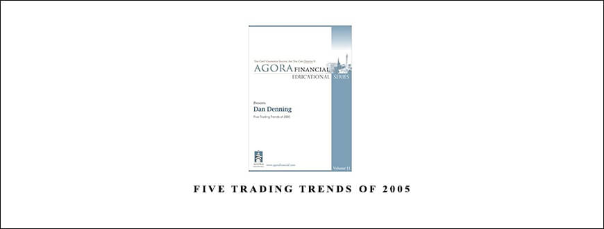 Dan Denning – Five Trading Trends of 2005