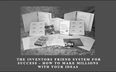 The Inventors Friend System For Success How To Make Millions With Your Ideas