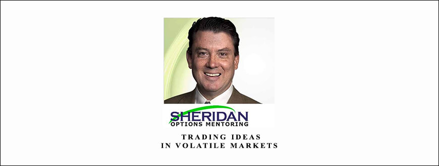 Dan Sheridan – Trading Ideas in Volatile Markets