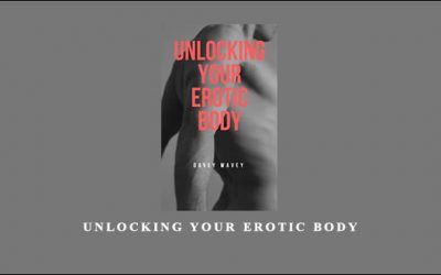 Unlocking Your Erotic Body