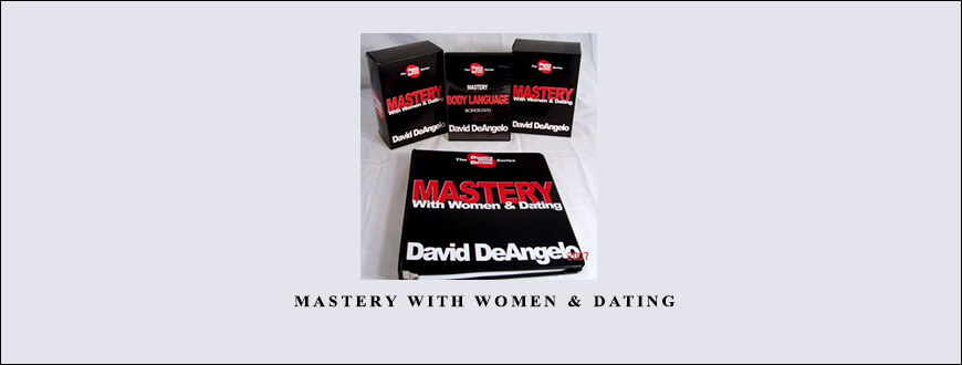 David DeAngelo – Mastery With Women & Dating