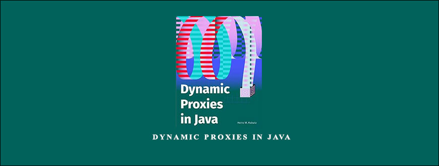 Dr Heinz M. Kabutz – Dynamic Proxies in Java