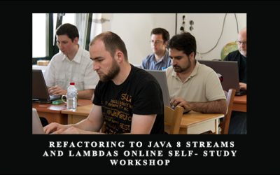 Refactoring to Java 8 Streams and Lambdas Online Self- Study Workshop
