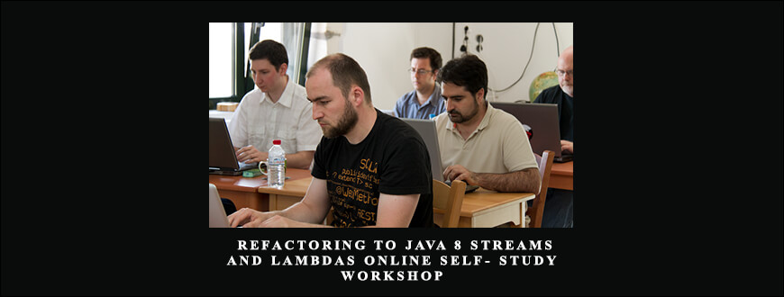 Dr Heinz M. Kabutz – Refactoring to Java 8 Streams and Lambdas Online Self- Study Workshop