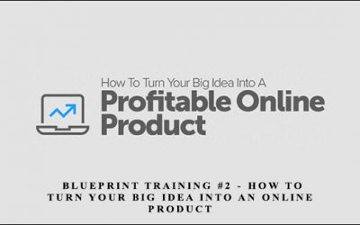 Blueprint Training #2 How To Turn Your Big Idea Into An Online Product