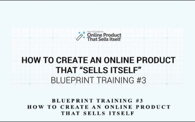 Blueprint Training #3 How To Create An Online Product That Sells itself
