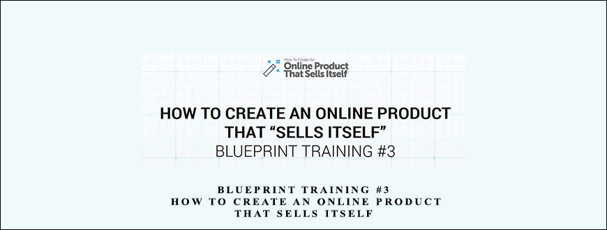 Eben Pagan – Blueprint Training #3 – How To Create An Online Product That Sells itself