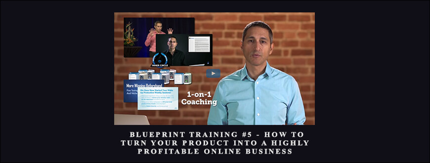 Eben Pagan – Blueprint Training #5 – How To Turn Your Product Into A Highly Profitable Online Business