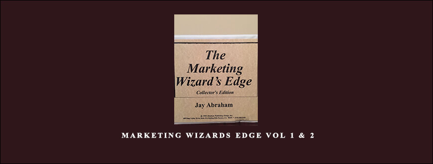 Jay Abraham – Marketing Wizards Edge Vol 1 & 2 taking at Whatstudy.com