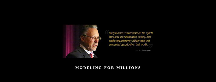 Jay Abraham – Modeling For Millions taking at Whatstudy.com