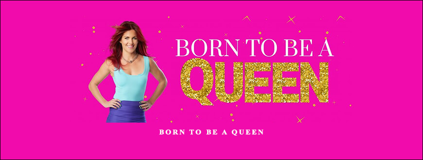 Katrina Ruth Programs – Born To Be A Queen