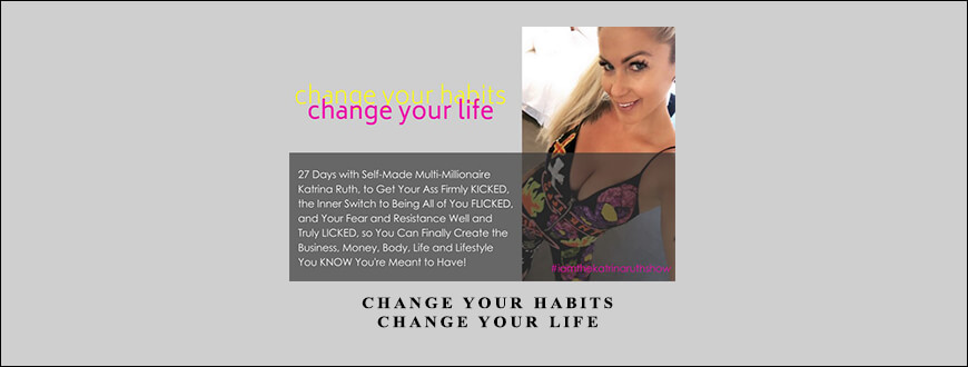 Katrina Ruth Programs – Change Your Habits, Change Your Life