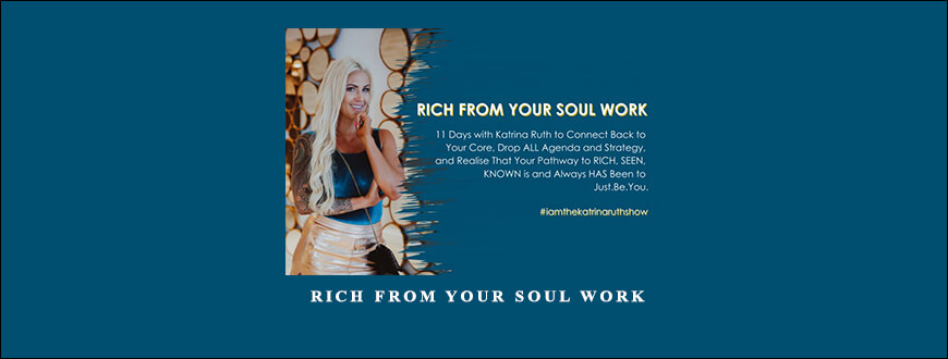 Katrina Ruth Programs – Rich From Your Soul Work