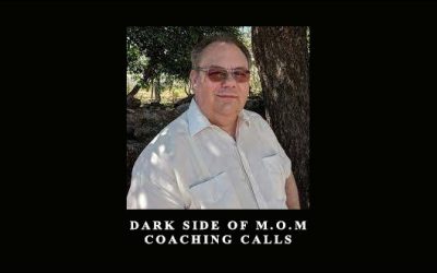 Dark Side of M.O.M Coaching Calls