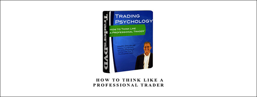 Mark Douglas – How To Think Like A Professional Trader taking at Whatstudy.com